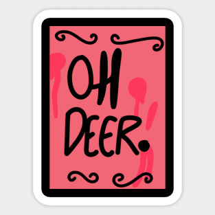 Oh deer Sticker